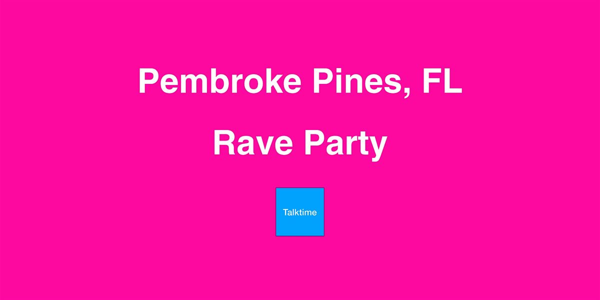 Rave Party - Pembroke Pines