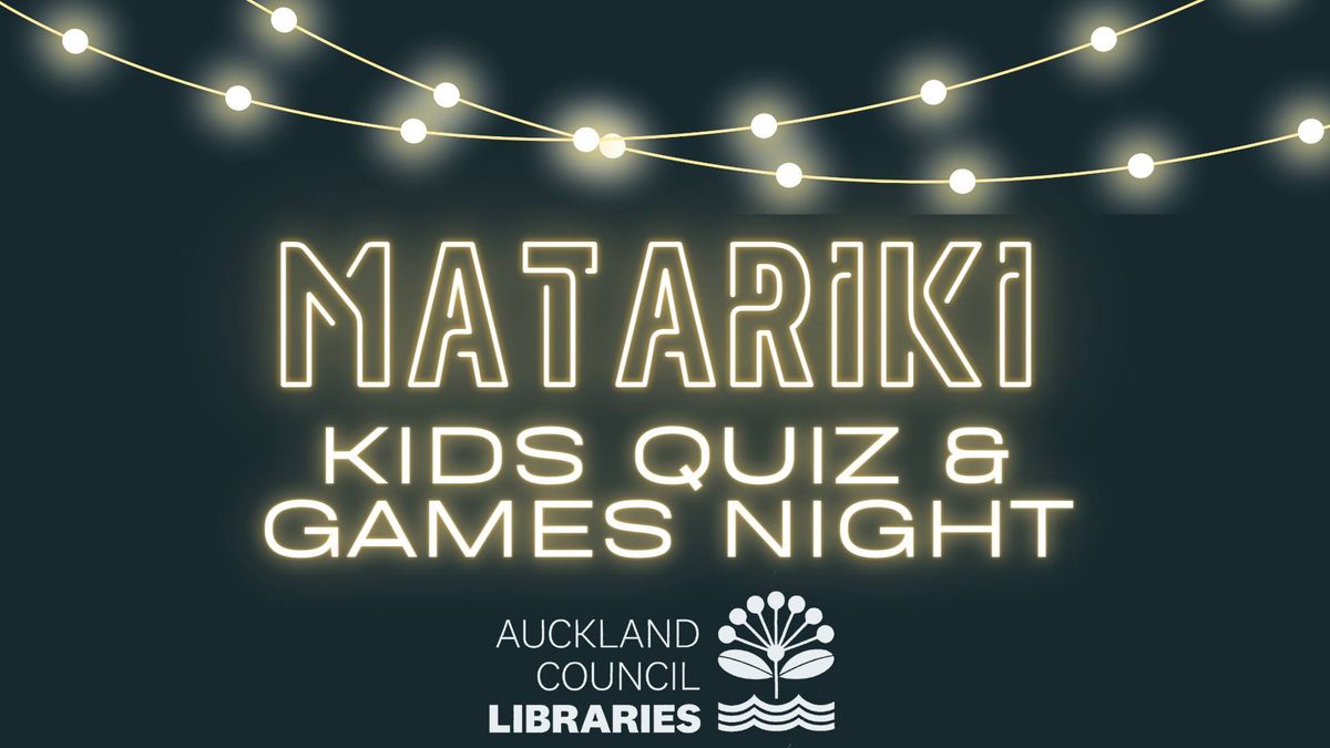 Matariki Kids Quiz and Games Night! - School Holidays Event