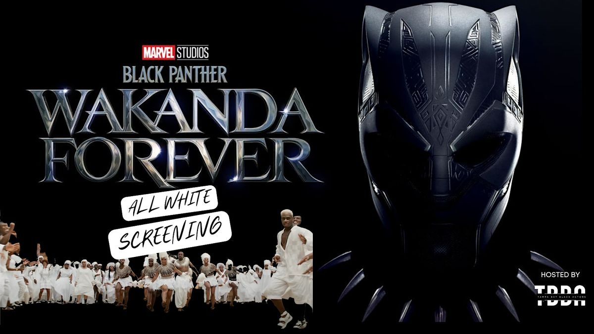 Black Panther: Wakanda Forever All White Affair - Tampa Movie Screening