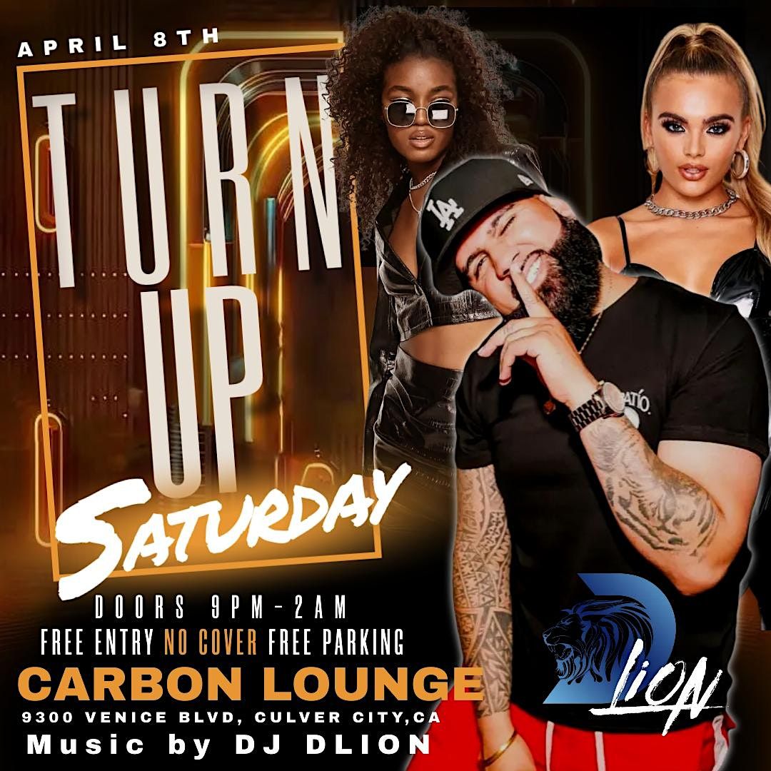 Turn Up  Saturdays| Carbon Lounge|CulverCity!