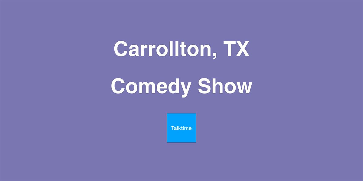 Comedy Show - Carrollton