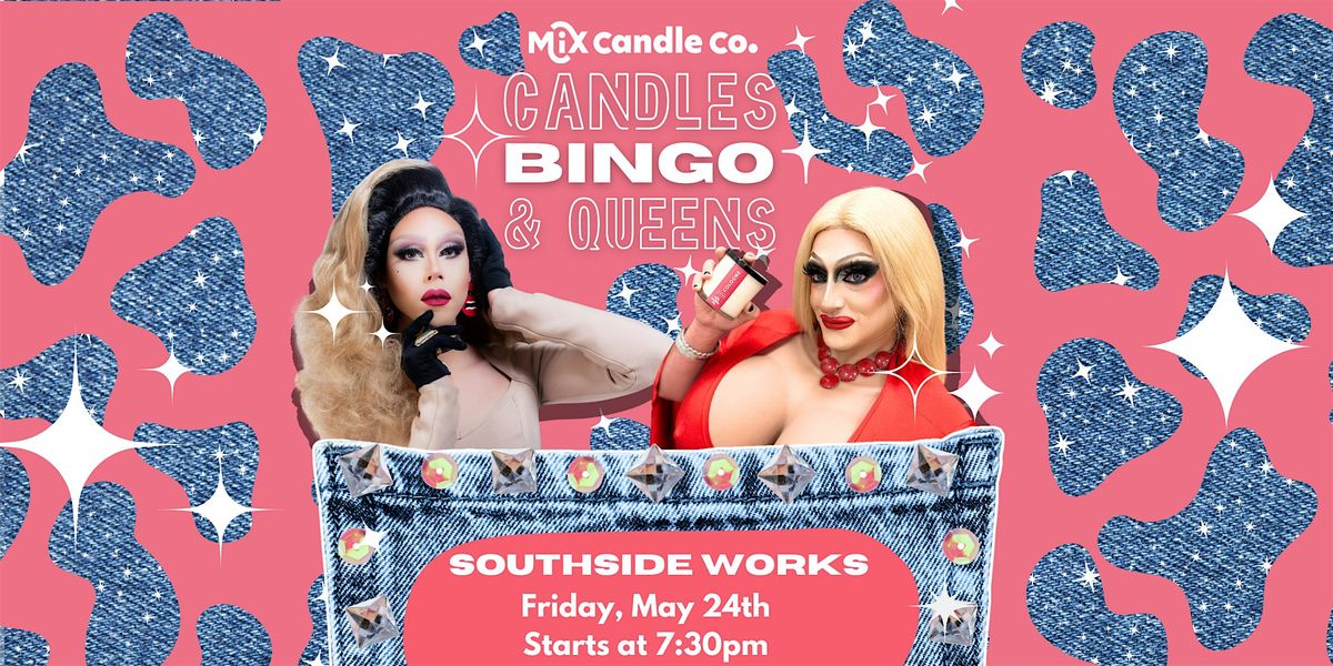 Candles, BINGO, and Queens - SouthSide Works Location