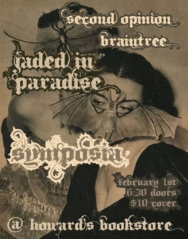 Second Opinion, Braintree, Jaded In Paradise, Symposia