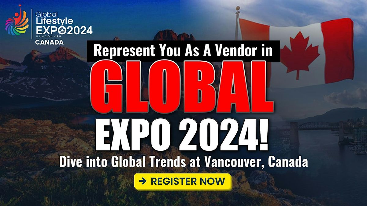 Register As A Vendor In Global Lifestyle Expo 2024 - Vancouver, Canada