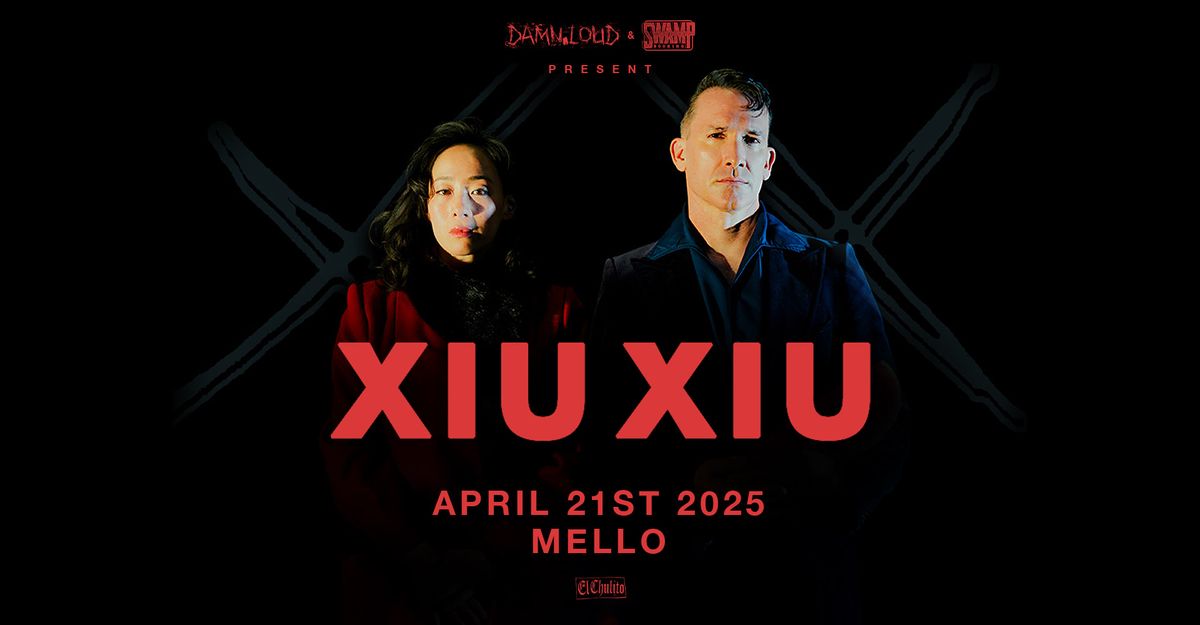 XIU XIU (US) \u2022 04.21 \u2022 Mello