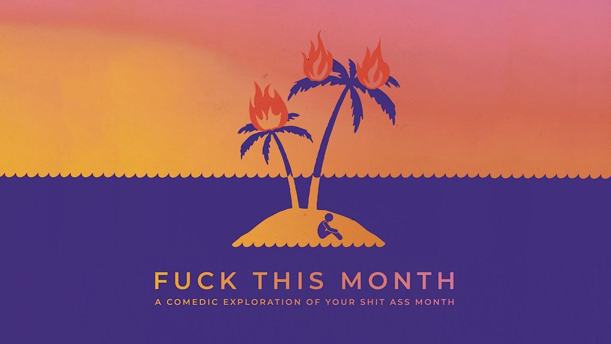 Fuck This Month: Improv Comedy