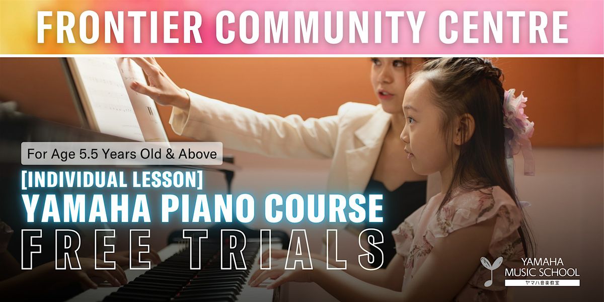 Yamaha Piano Course (Age 5.5+) @ Frontier Community Club