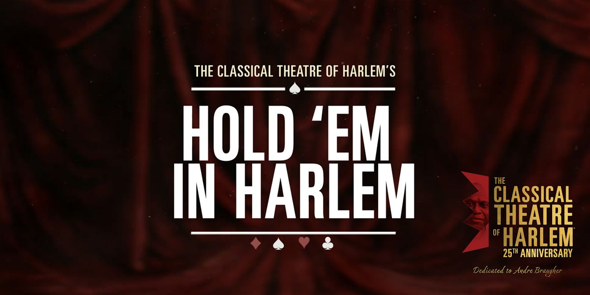 Hold 'Em In Harlem - Fundraiser for Classical Theatre of Harlem