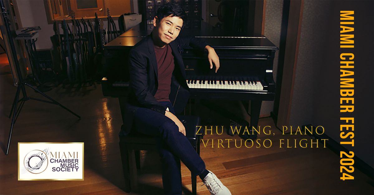 Chamber Fest Miami - Virtuoso Flight: Zhu Wang, piano