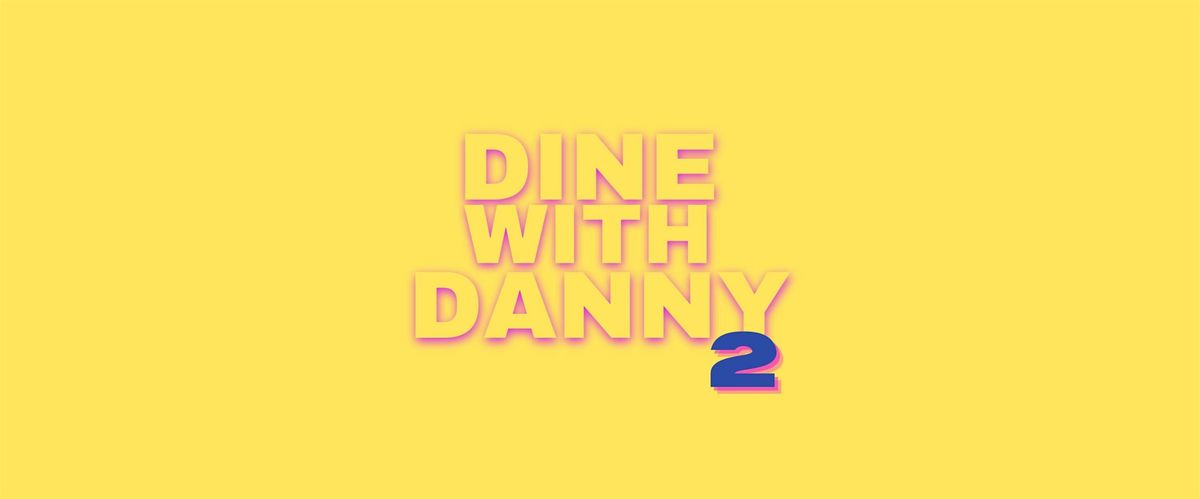 Dine with Danny