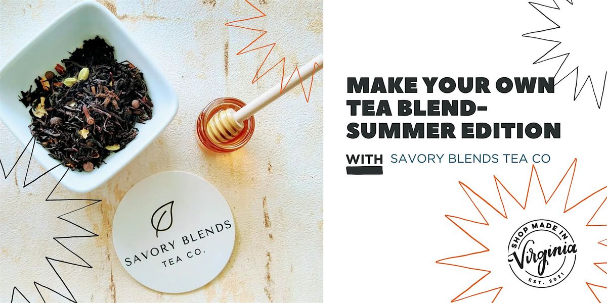 Make Your Own Tea Blend - Summer Edition w\/Savory Blends Tea Co.