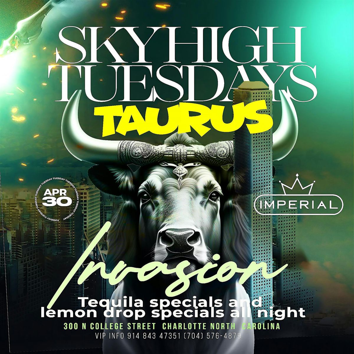 Sky high tueusdays! Taurus invasion rooftop party! $400 2 bottles! And more specials!