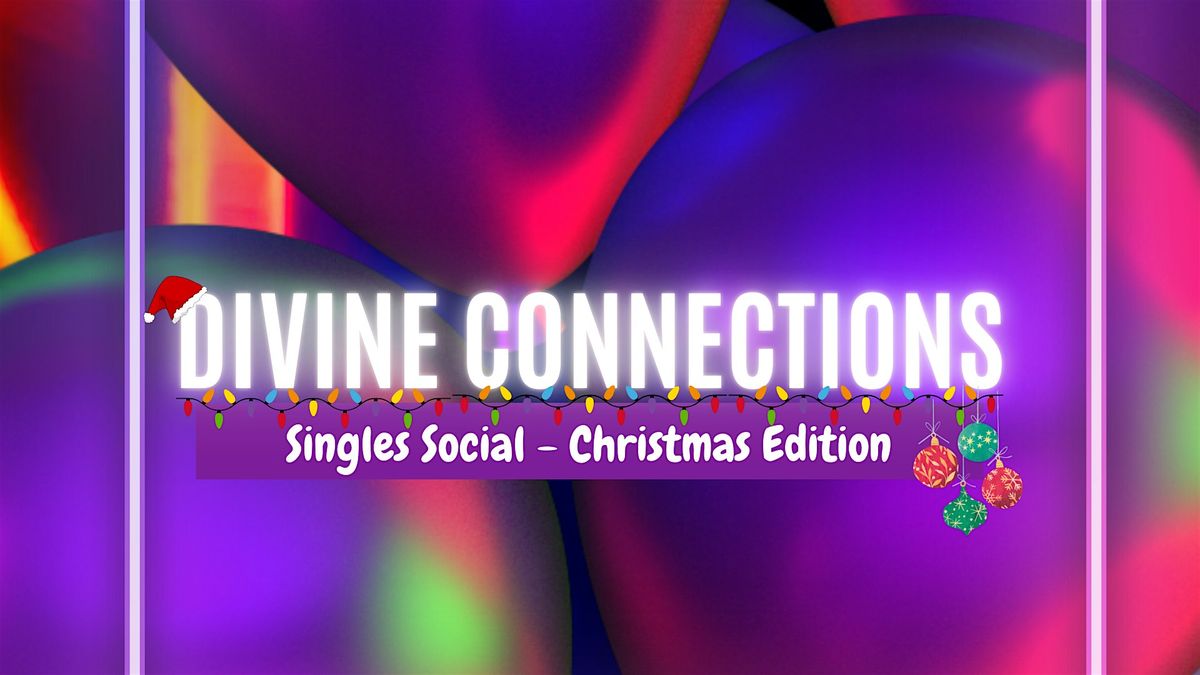 Divine Connections:  Singles Social - Christmas Edition