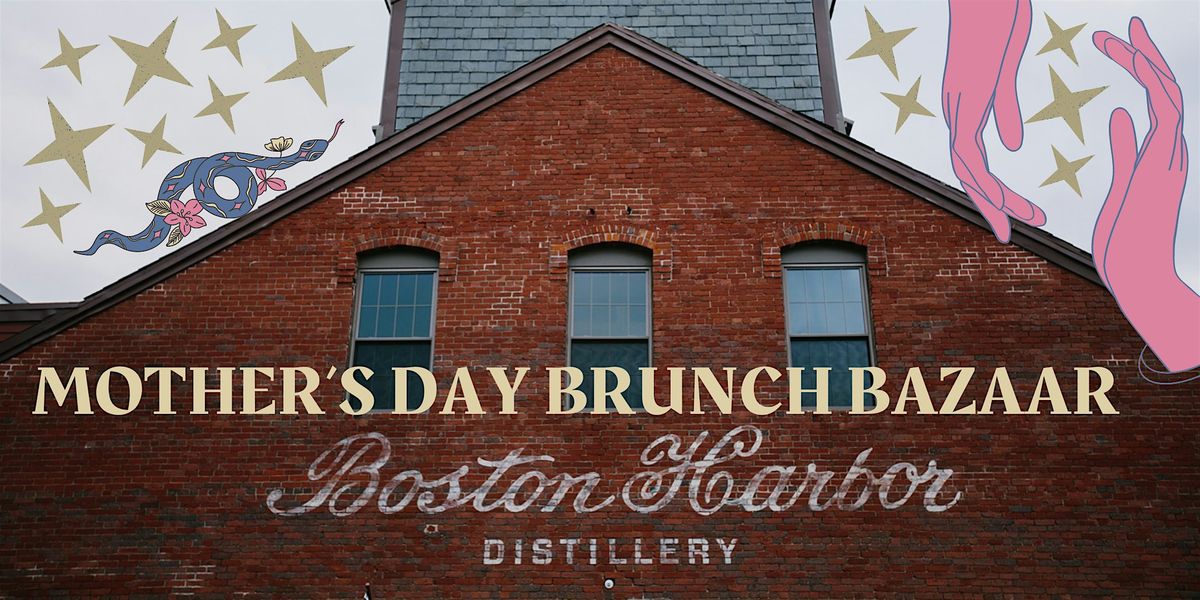 Mother's Day Brunch Bazaar at Boston Harbor Distillery
