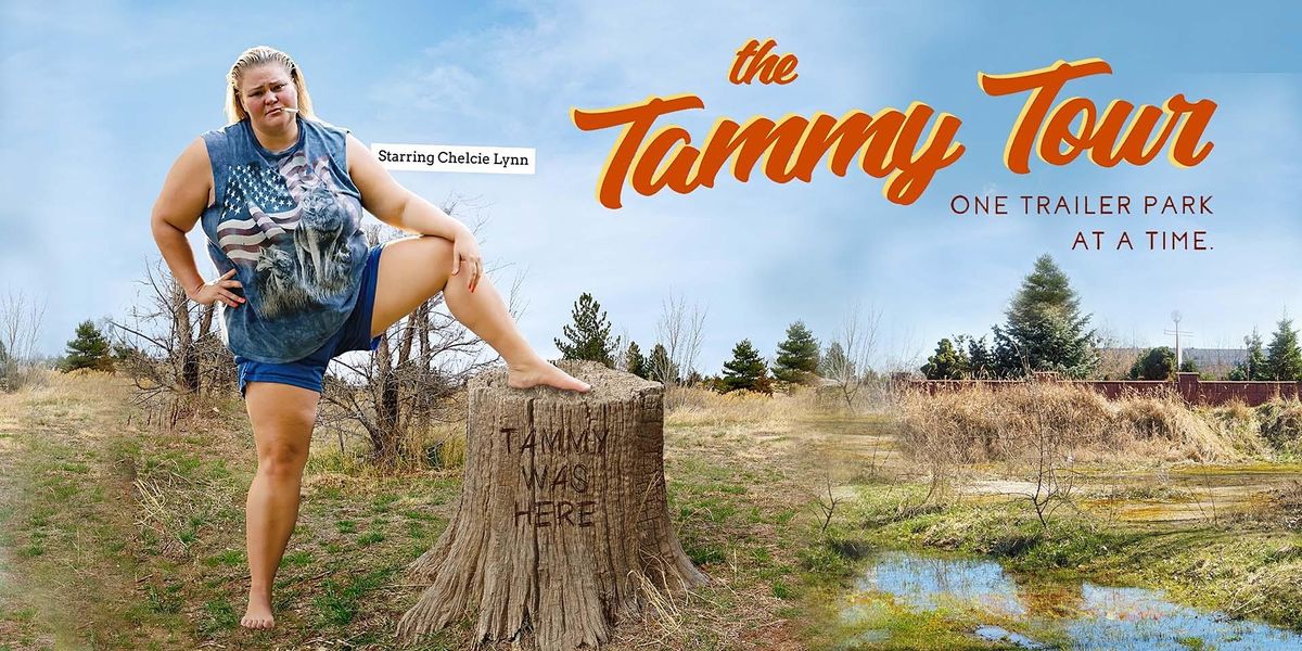 The Tammy Tour: One Trailer Park at a Time starring CHELCIE LYNN