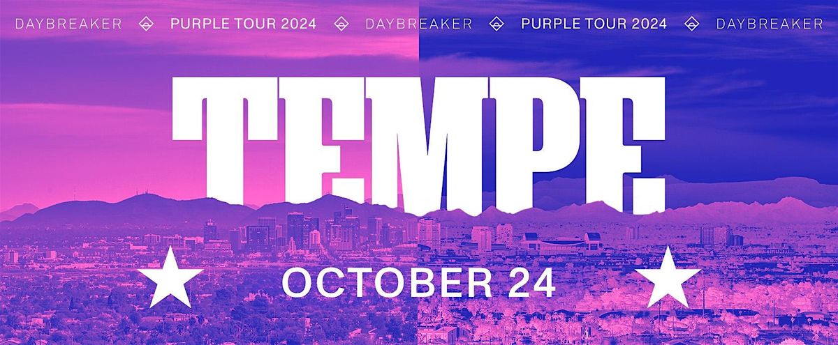 DAYBREAKER TEMPE \/\/ PURPLE TOUR \/\/ OCT 24