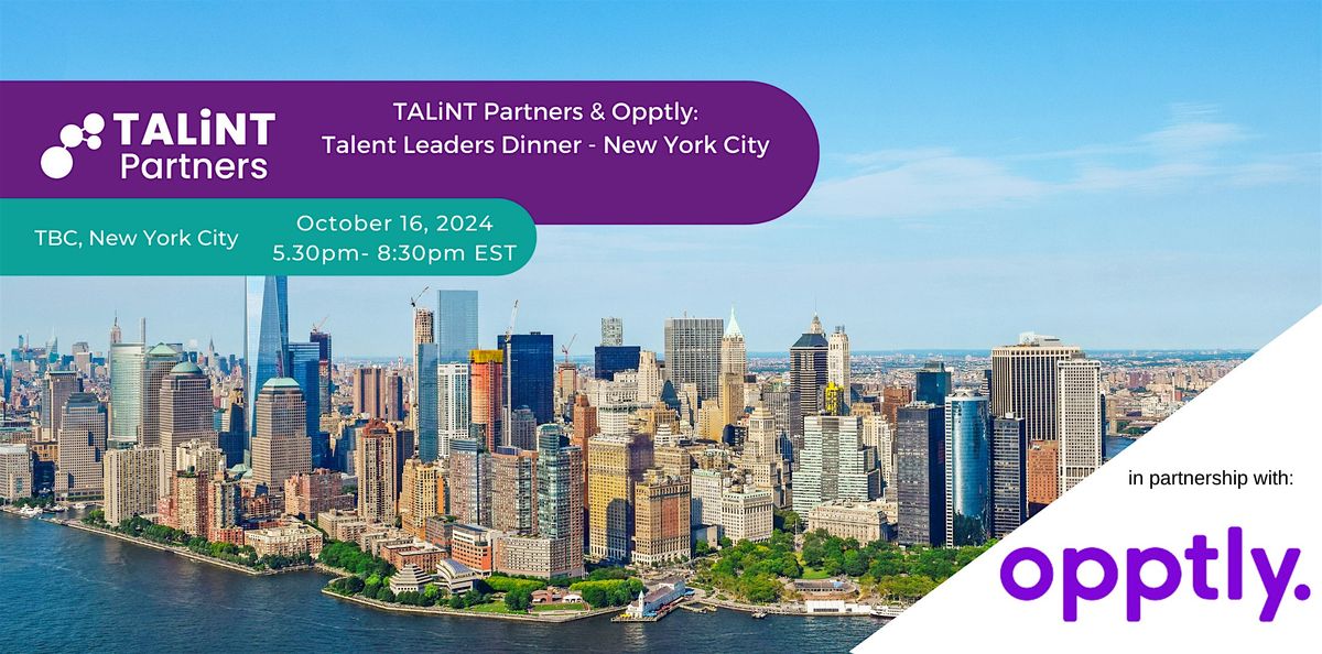 TALiNT Partners & Opptly: Talent Leaders Dinner - New York City
