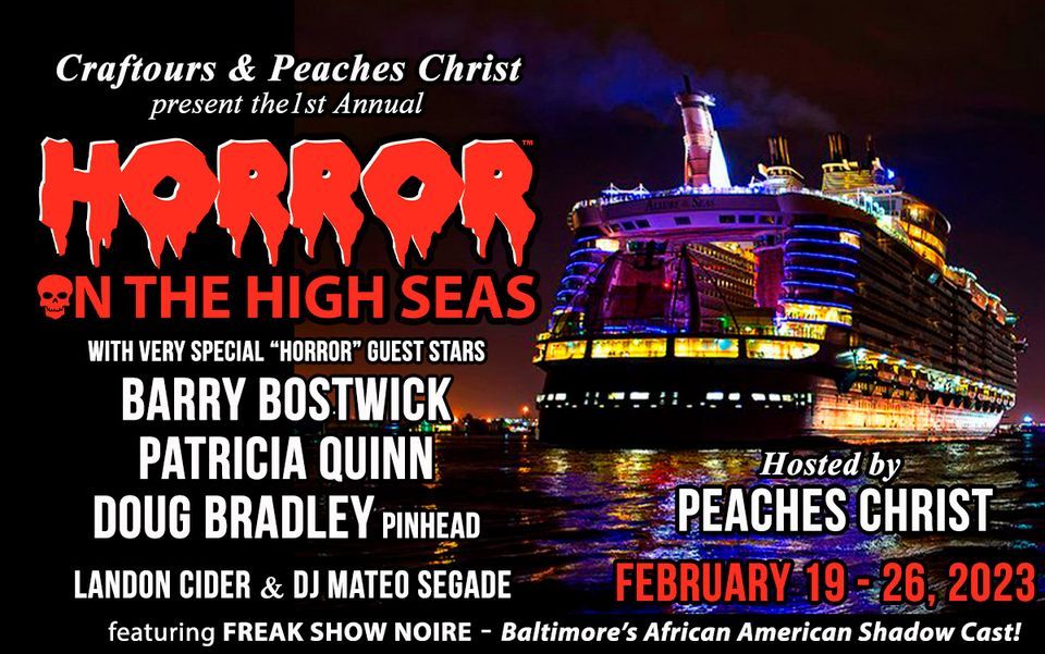 Horror on the High Seas CRUISE! Peaches Christ w\/ Patricia Quinn, Barry Bostwick, Doug Bradley, MORE