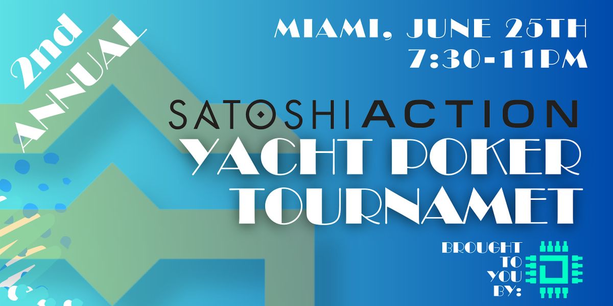 2ND ANNUAL "YACHT + POKER" : SATOSHI ACTION BENEFIT