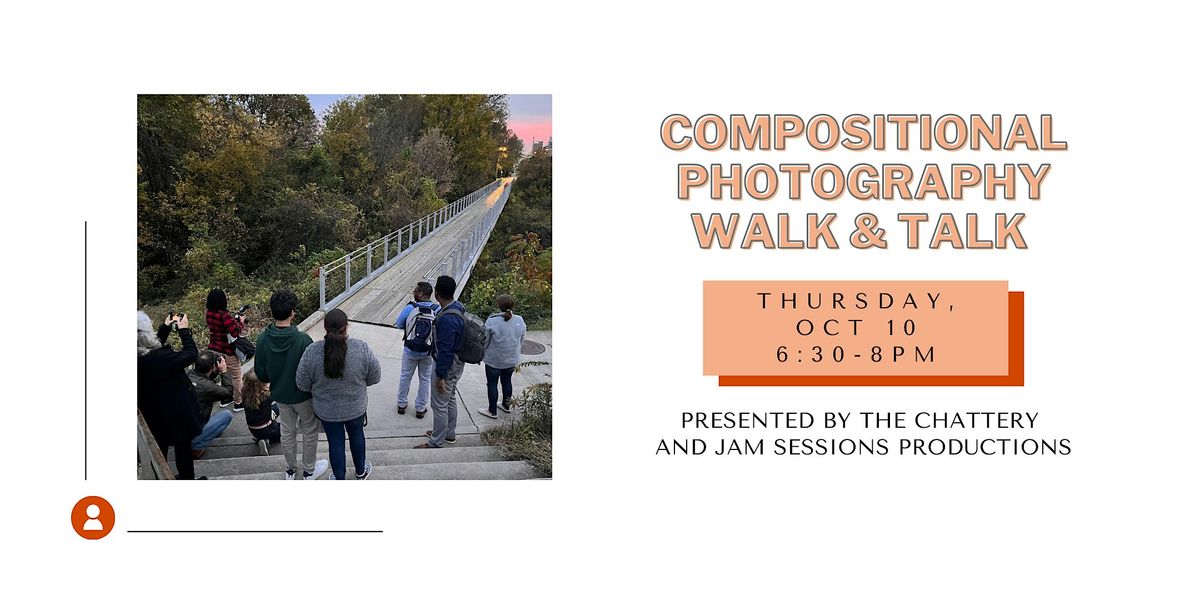 Compositional Photography Walk & Talk  - OUTDOOR CLASS