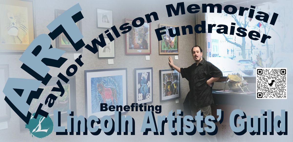 Taylor Wilson Memorial Art Benefit for Lincoln Artists\u2019 Guild