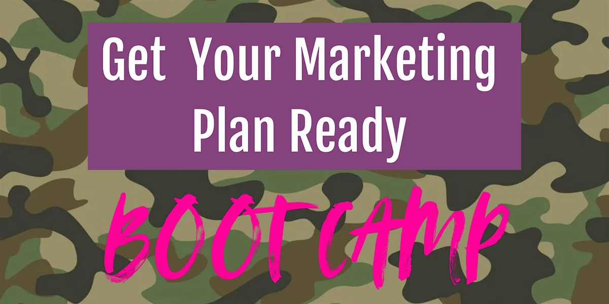 Get YOUR MARKETING PLAN Ready - BOOT CAMP