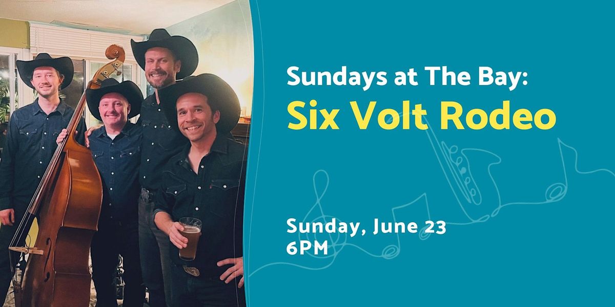Sundays at The Bay featuring Six Volt Rodeo
