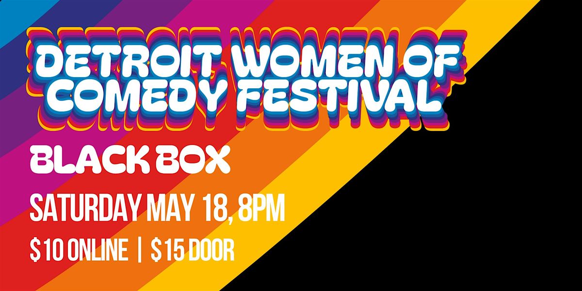 Detroit Women of Comedy Festival 2024 | SATURDAY | Black Box 8PM