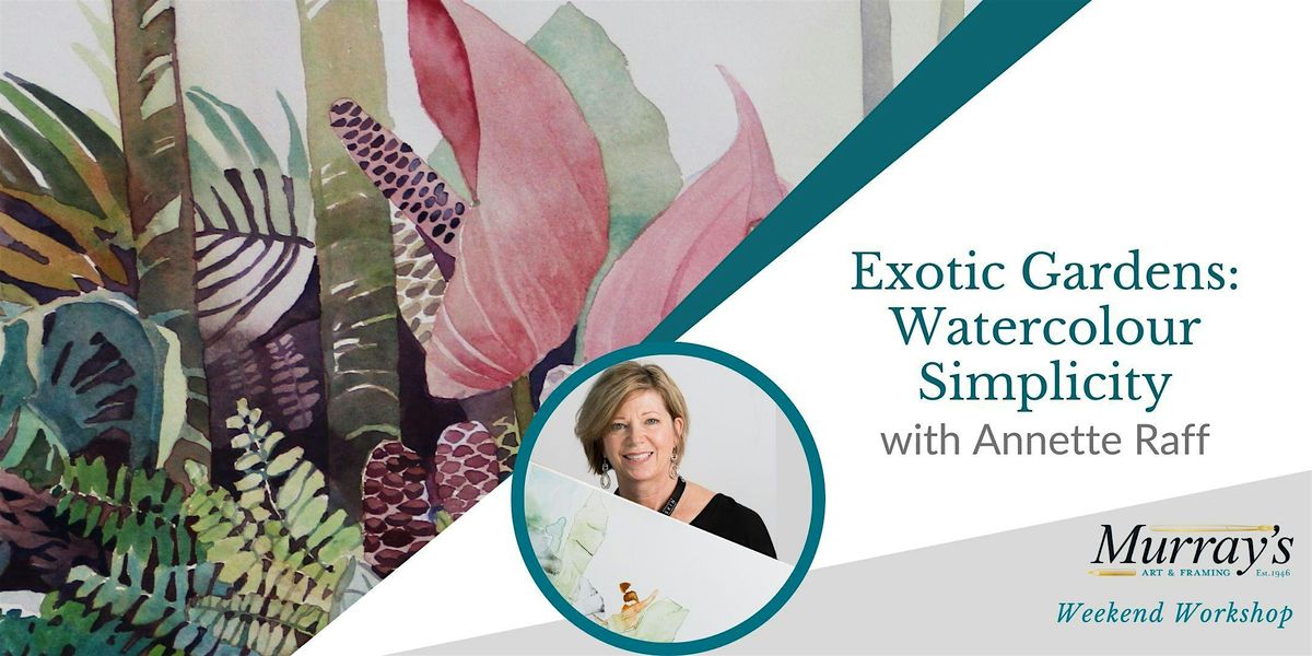 Exotic Gardens: Watercolour Simplicity with Anette Raff (2 Days)