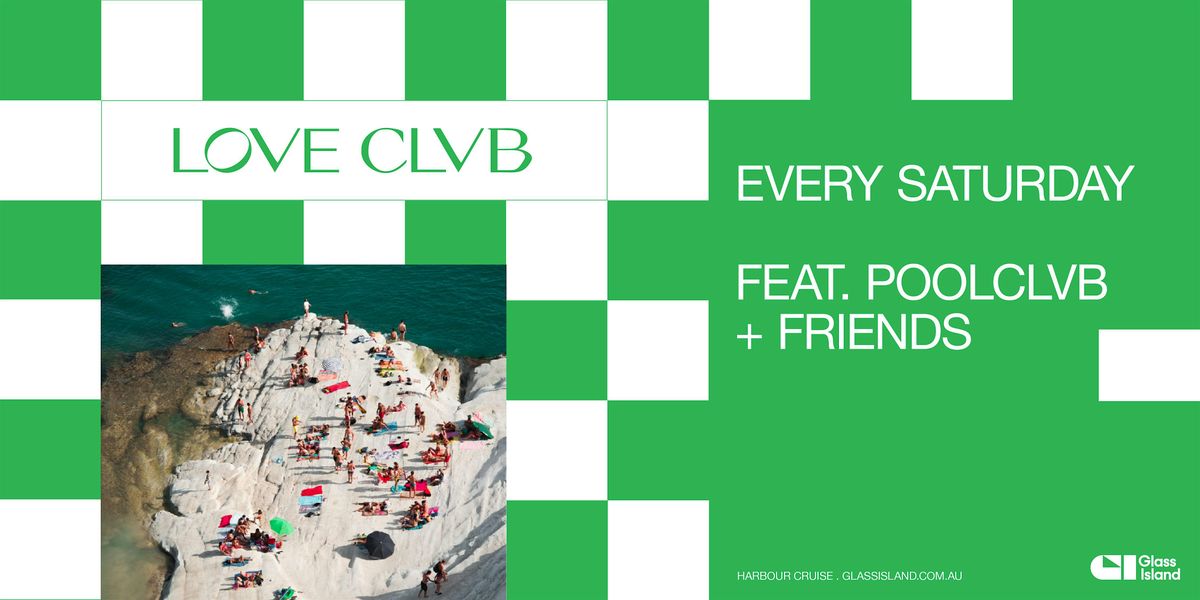Glass Island - LOVE CLVB ft. POOLCLVB + FRIENDS - Sat 7 Sep 2024