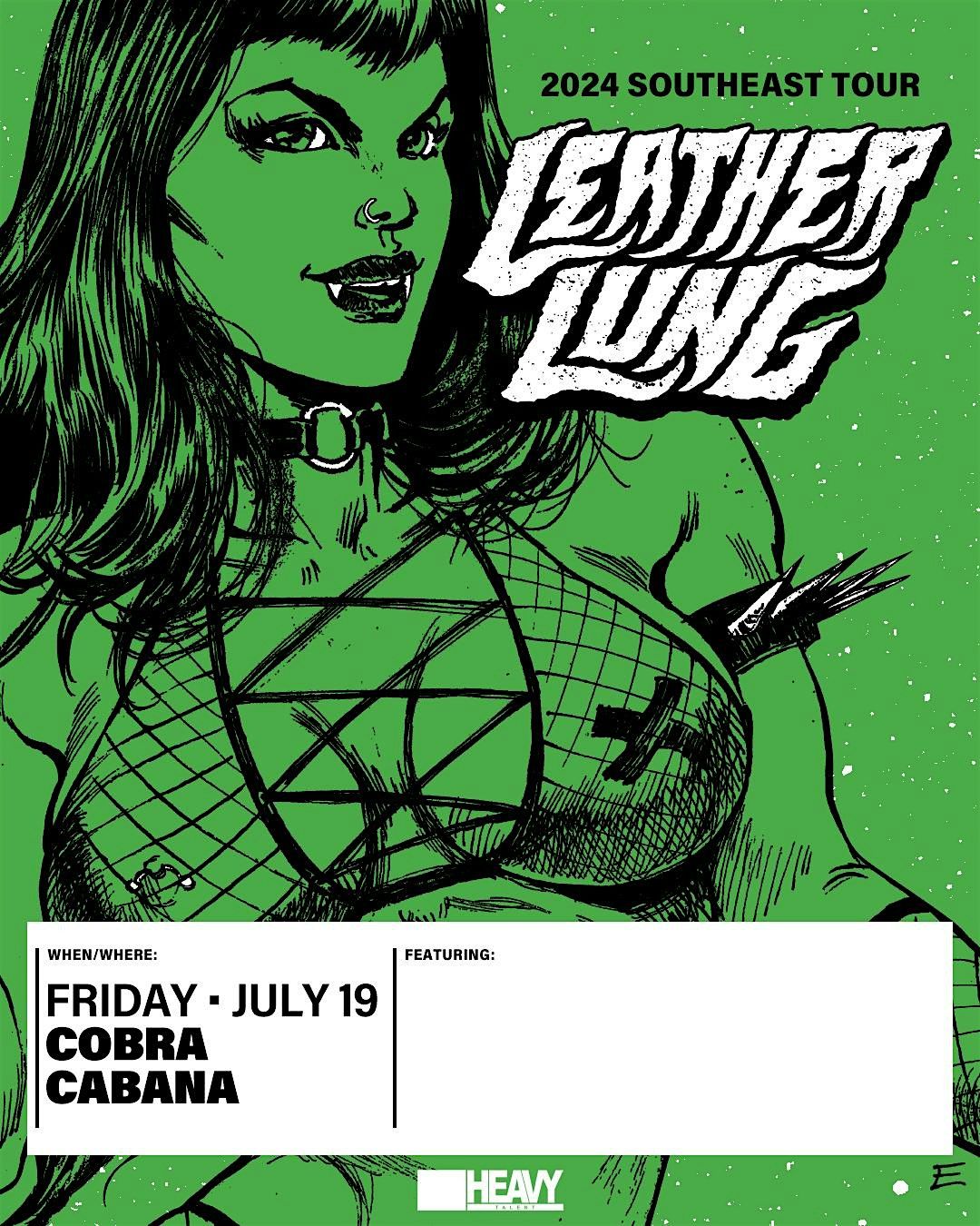 LEATHER LUNG! W\/ GREENHEAD @ COBRA CABANA 7\/19\/24