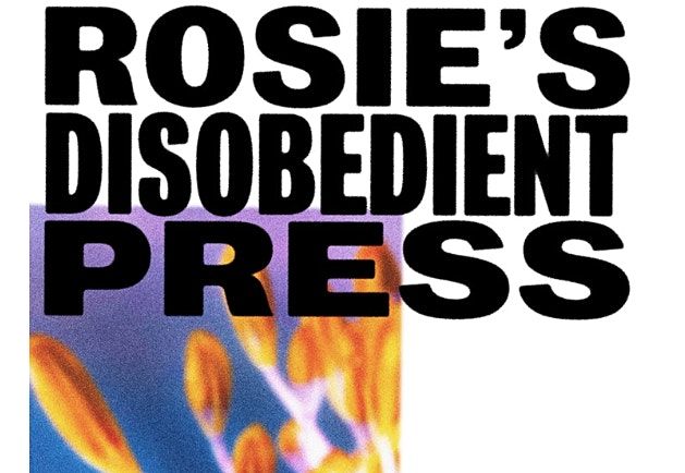 ROSIES DISOBEDIENT PRESS LAUNCH PARTY (AGAIN)