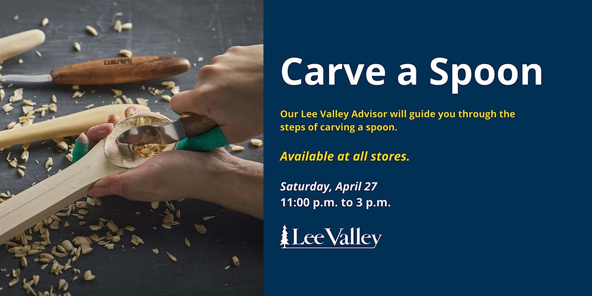 Lee Valley Tools Waterloo Store - Carve a Spoon Workshop