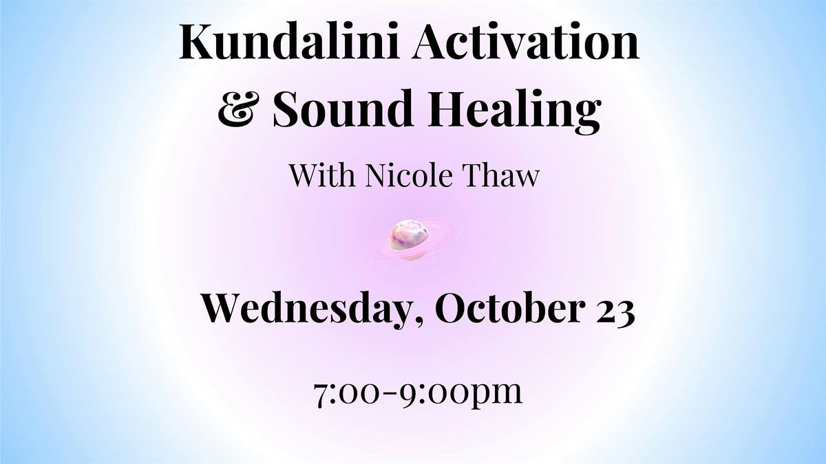 KUNDALINI ACTIVATION & SOUND HEALING with Nicole Thaw