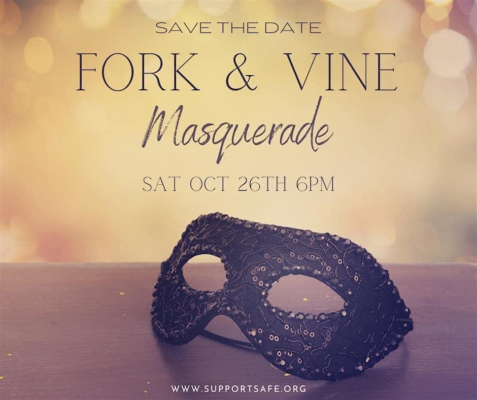 Fork & Vine Masquerade - Annual Benefit for S.A.F.E. Supporting Foster Families and Foster Children