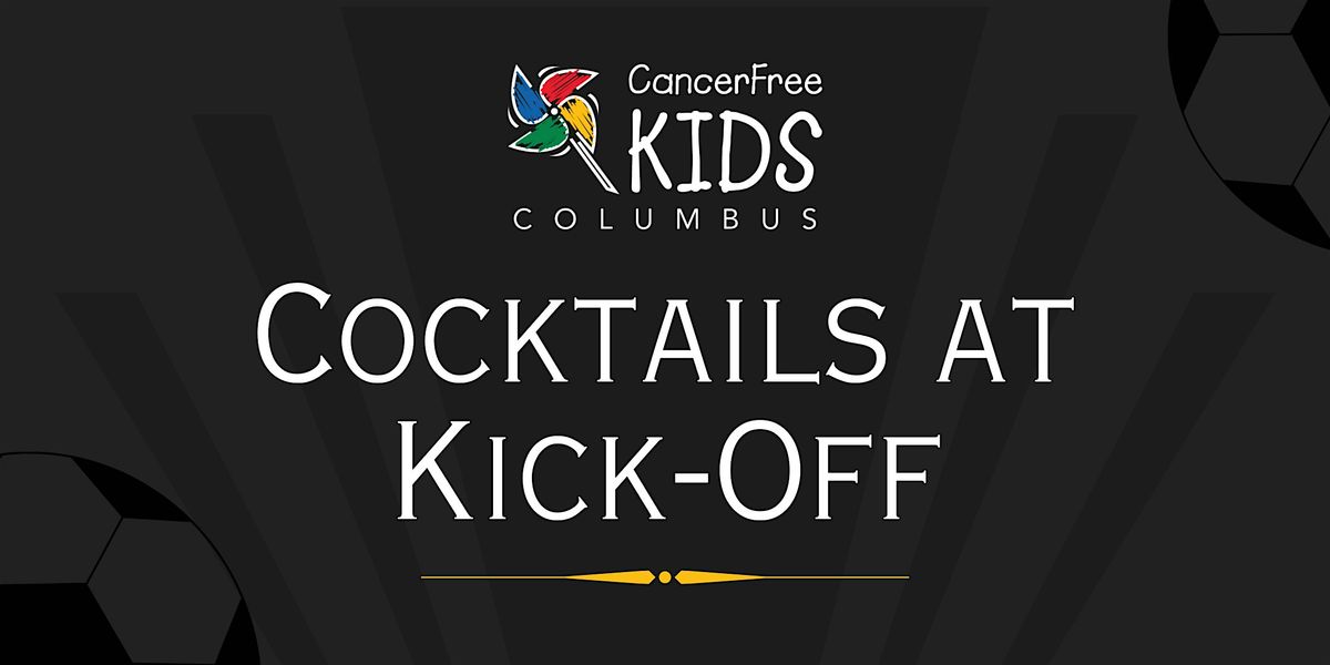 CancerFree KIDS: Cocktails at Kick-Off
