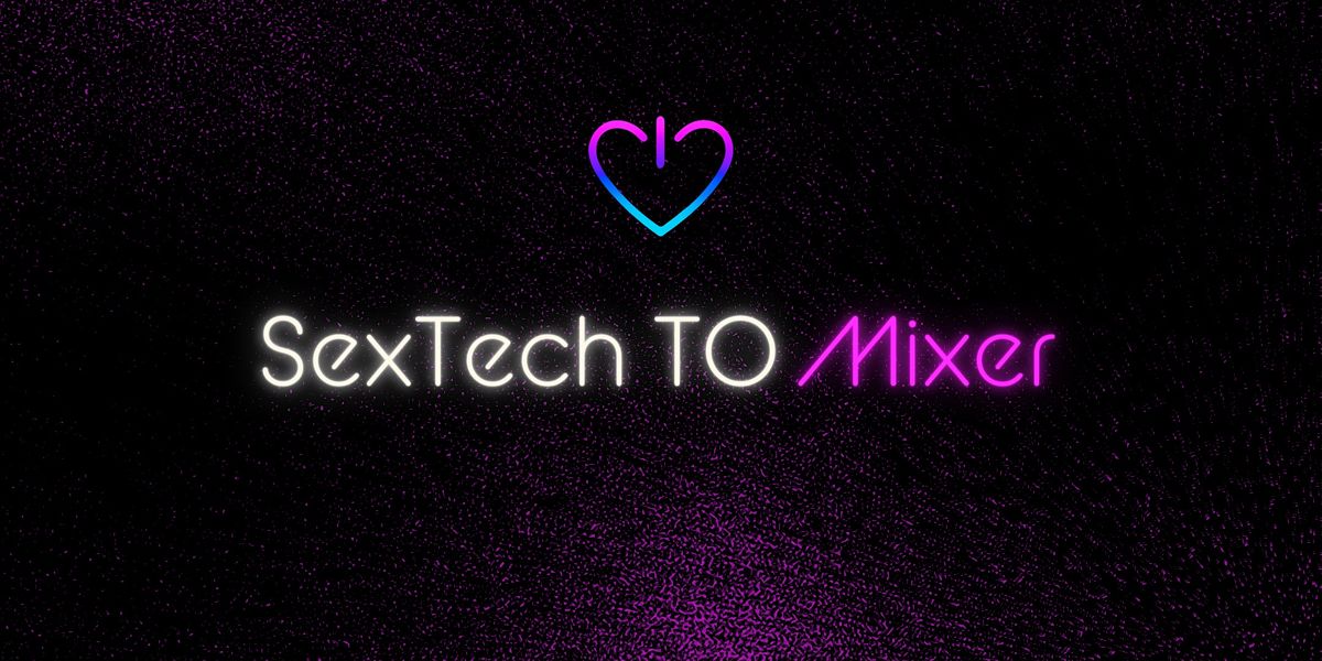 SexTech TO Mixer
