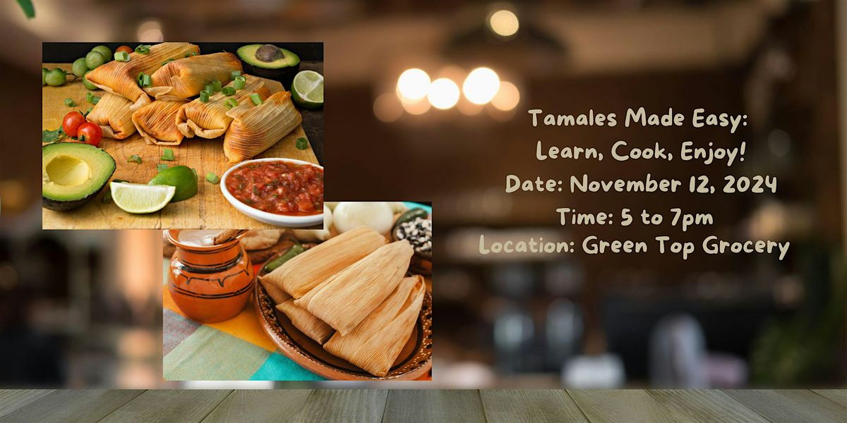 Tamales Made Easy: Learn, Cook, Enjoy!