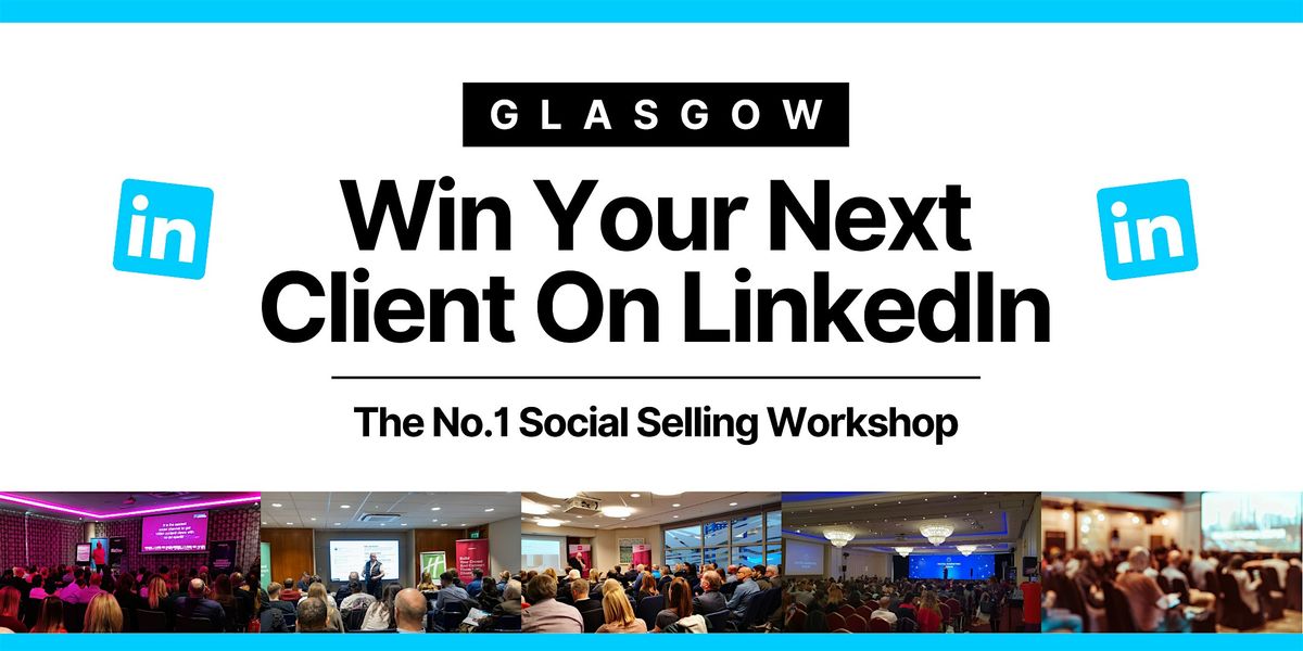 Win Your Next Client on LinkedIn - GLASGOW