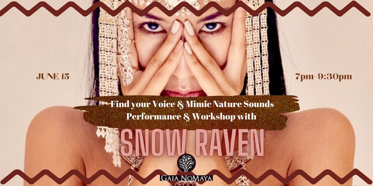 Find your Voice & Mimic Nature Sounds Workshop\/performance with Snow Raven