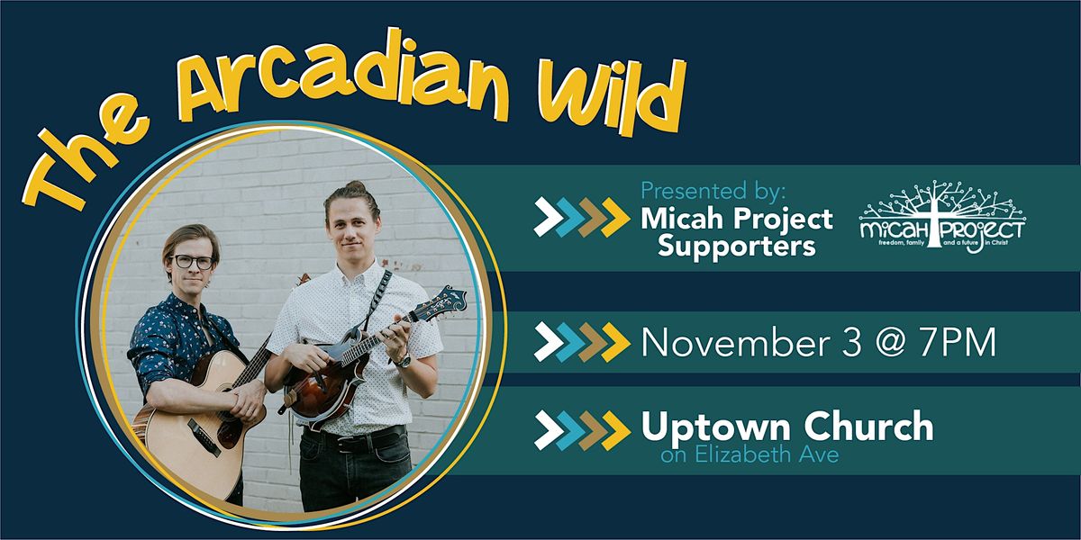 Friends of Micah Project Present: The Arcadian Wild