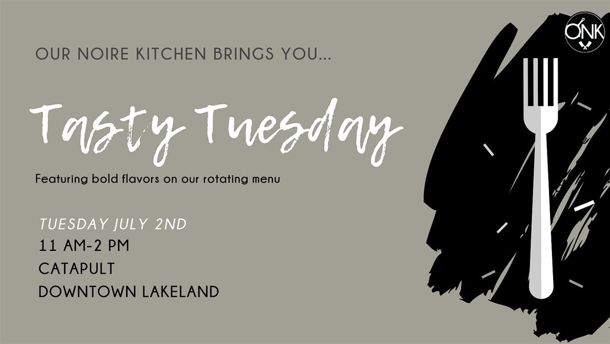 Tasty Tuesday with Our Noire Kitchen