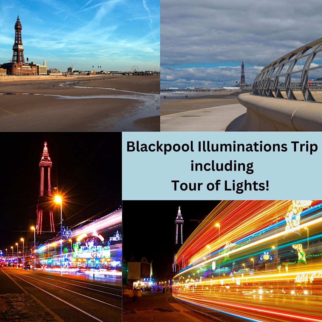 Blackpool Illuminations Trip including Tour of Lights!