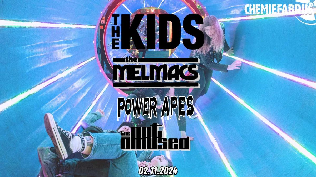 THE KIDS x THE MELMACS x POWER APES x THE NOT AMUSED