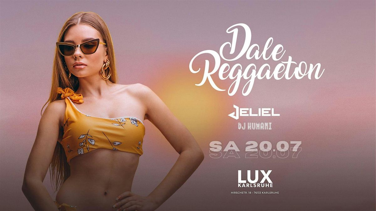 Dale Reggaeton x Lux Karlsruhe \/ Sa 20.07.24