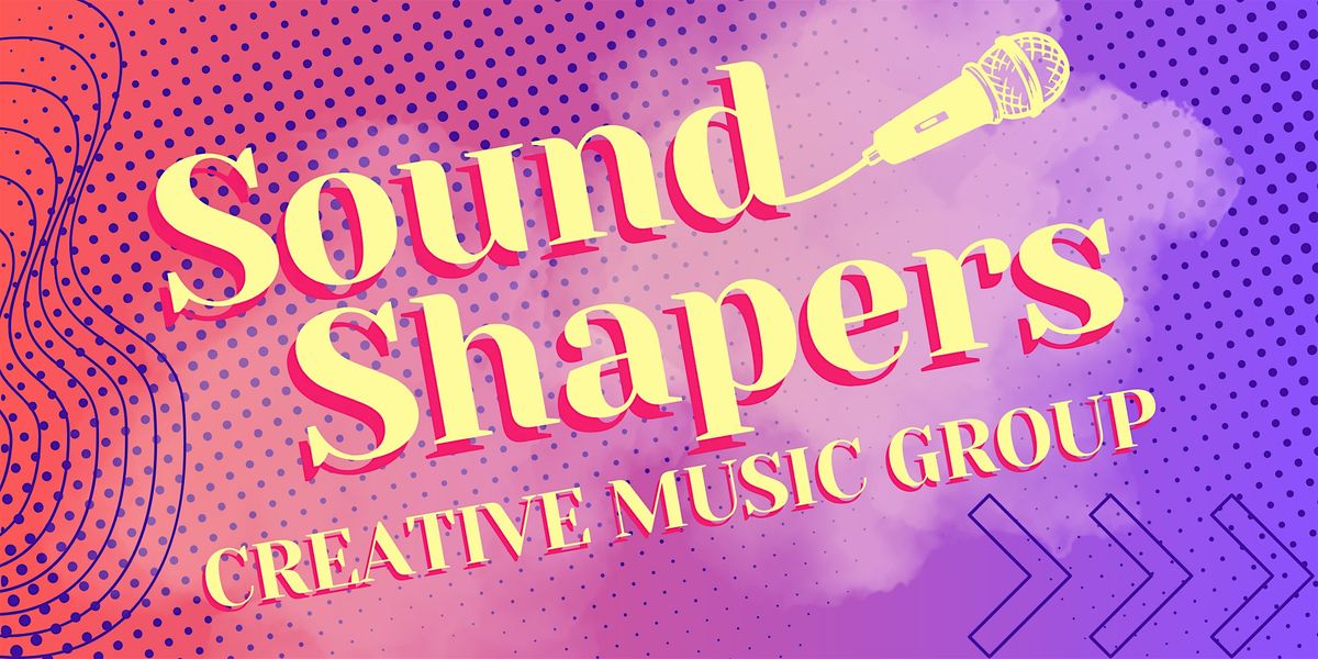 SoundShapers Creative Music Group (May half term)