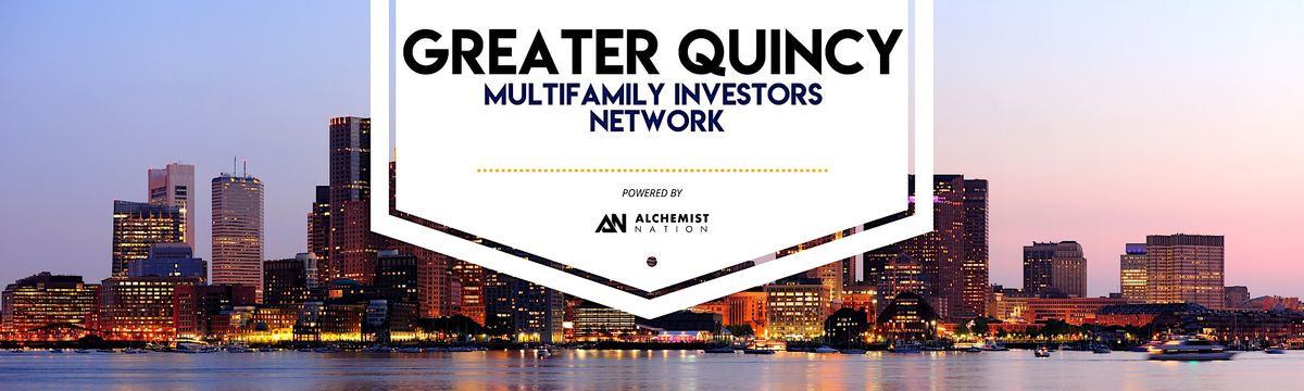 Greater Quincy Multifamily Investors Network!