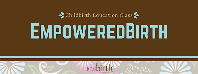 EmpoweredBirth: Childbirth Education Class (2 Half-Day Saturdays)