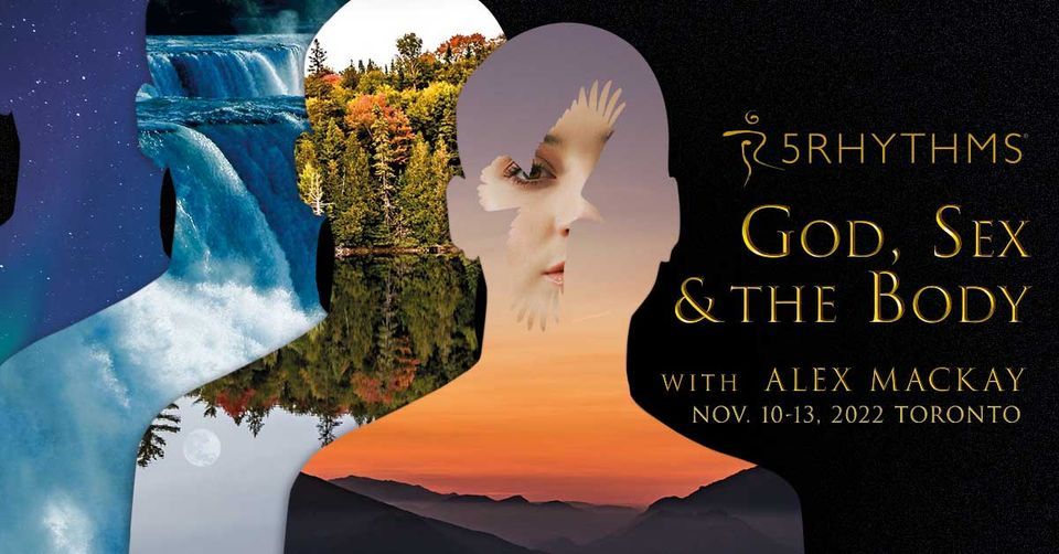 God, Sex & The Body ~ 5Rhythms Toronto Workshop with Alex Mackay