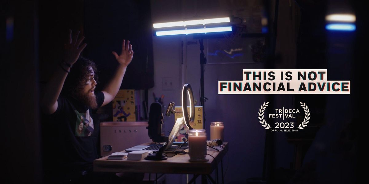 THIS IS NOT FINANCIAL ADVICE: Film Screening + Q&A with Special Guests